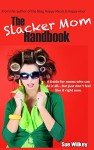 The Slacker Mom Guide: Embrace Your True Self