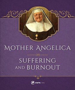 Finding Strength: Mother Angelica on Struggles