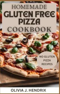 Gluten-Free Pizza Cookbook for Healthy Family Meals