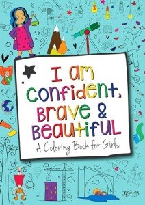I Am Confident, Brave & Beautiful: A Coloring Book for Girls