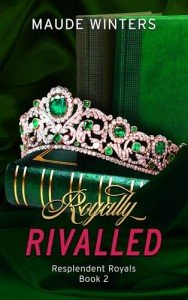 Royally Rivalled: A spicy rivals-to-lovers royal romance (Resplendent Royals Book 2)