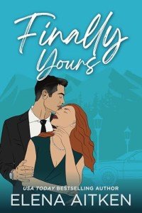 Finally Yours: A Later in Life Second Chance Small Town Romance (Finally Series Book 1)