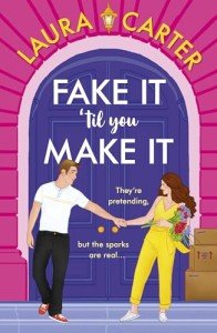 Fake It 'til You Make It: A laugh-out-loud, fake-dating romantic comedy from Laura Carter