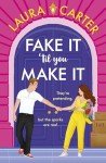 Fake It 'til You Make It: A laugh-out-loud, fake-dating romantic comedy from Laura Carter