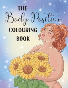 The Body Positive Colouring Book