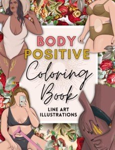Body Positive Coloring Book: Inspirational Line Art Illustrations - Celebrating All Body Shapes and Disabilities