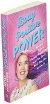 Body Positive Power: Because Life Is Already Happening and You Don't Need Flat Abs to Live It