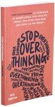 Stop Overthinking: 23 Techniques to Relieve Stress, Stop Negative Spirals, Declutter Your Mind, and Focus on the Present