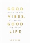 Good Vibes, Good Life: How Self-Love Is the Key to Unlocking Your Greatness: OVER 2 MILLION COPIES SOLD