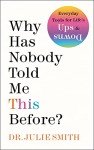 Why Has Nobody Told Me This Before?: Expert Advice for Navigating Life's Challenges