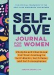 Self-Love Journal for Women: Prompts and Practices for Your Journey to Self-Worth, Self-Care, and Self-Acceptance
