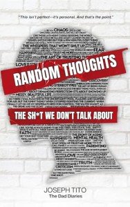 Random Thoughts: The Sh*t We Don't Talk About: Unfiltered Essays on Parenting, LGBTQ+ Life, and Mental Health