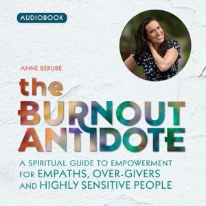 Burnout Antidote: Empowerment for Sensitive Souls