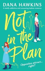 Not in the Plan: An Addictive Lesbian Romance