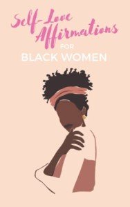 Empowering Self-Love Affirmations for Black Women