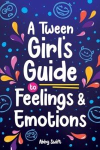 Tween Girl's Guide to Emotions and Self-Love