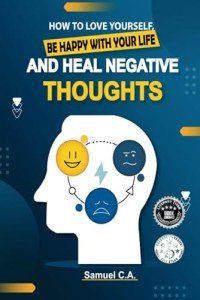 Love Yourself: Embrace Happiness and Heal Negativity