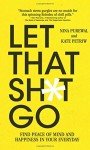 Let That Sh*t Go: Embrace Peace and Happiness