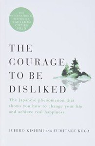 Courage to Be Disliked: A Path to Happiness