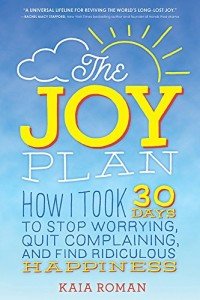 The Joy Plan: 30 Days to Happiness and Peace