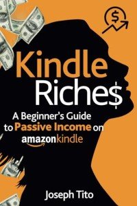 Kindle Riches A Beginner’s Guide to Passive Income on Amazon Kindle
