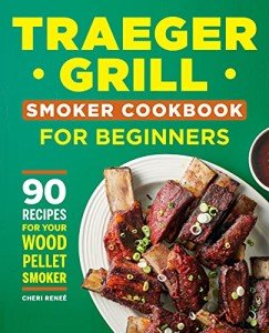 Traeger Smoker Cookbook: 90 Easy Recipes
