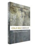 Cold Wax Medium: Techniques, Concepts & Conversations