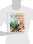 Oil Painting For The Absolute Beginner: A Clear & Easy Guide to Successful Oil Painting (Art for the Absolute Beginner)