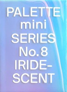 Palette Mini 08: Iridescent: Holographics in Design (Palette Mini, 8)
