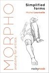 Morpho: Simplified Forms: Anatomy for Artists (Morpho: Anatomy for Artists, 2)