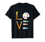 I Love Art Cute Paintbrush Paint Tubes Palette Colourful Art T-Shirt