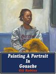 Painting A Portrait In Gouache
