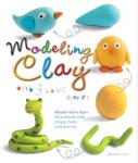 Modeling Clay with 3 Basic Shapes: 40+ Step-by-Step Clay Animals for Kids and Beginners