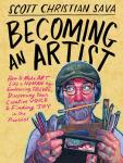 Becoming an Artist: How to Make Art Like a Human by Embracing Failure, Discovering Your Creative Voice & Finding Joy in the Process