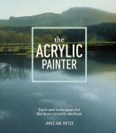 The Acrylic Painter: Tools and Techniques for the Most Versatile Medium