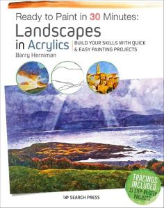 Ready to Paint in 30 Minutes: Landscapes in Acrylics
