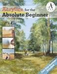 Acrylics for the Absolute Beginner (Absolute Beginner Art)