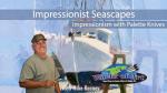 Impressionist Seascapes: Impressionism with Palette Knives