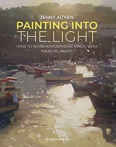 Painting into the Light: How to work atmospheric magic with your oil paints