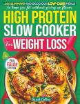High Protein Slow Cooker Cookbook for Weight Loss: 101 Slimming and Delicious Low-Carb Meals to Keep You Fit Without Giving Up Flavor (High Protein Made Easy)