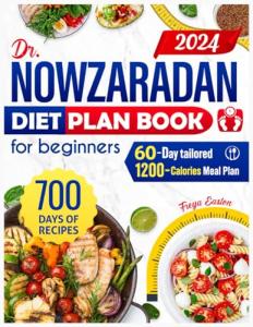 Dr Nowzaradan Diet Plan Book for Beginners: Seamlessly Lose Weight with a Comprehensive 60-Day, 1200-Calorie Meal Plan, Featuring Simple, Swift, and Budget-Friendly Low-Calorie Recipes