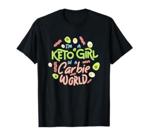Funny I'm a Keto Girl In a Carbie World diet shirt T-Shirt