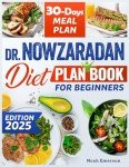 Dr. Nowzaradan diet plan book for beginners: Unlock a new You, the effortless route to healthy living and elevated self-esteem easy recipes, the no fuss diet plan for a complete lifestyle overhaul