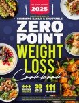 Zero Point Weight Loss Cookbook: The Ultimate Guide to Slimming Easily & Enjoyably. Cook Delicious, Healthy Meals Without Stress, Guilt-Free and ... No Point. 30-Day Meal Plan & Nutrition Guide