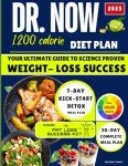 DR. NOW 1200 CALORIE DIET PLAN: Effective & Lasting Weight-Loss Formula. Easy, Balanced and Low-Cost Recipes to Empower your Weight Loss Journey.