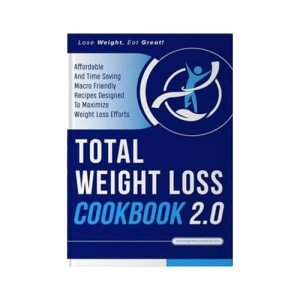 Total Weight Loss Cookbook 2.0 Weight Loss Comprehensive Guide Book, Recipes To Lose Weight The Healthy Way, Simple And Healthy Comprehensive Weight Loss Guide Book (1 PC)