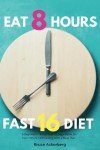 16 Hour Diet Plan: A Beginner's 14-Day Step-by-Step Guide With Recipes and a Meal Plan