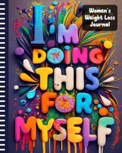 Women's Weight Loss Journal, I Am Doing This For Myself: A 90 Day Challenge Food And Exercise Planner With Motivational Quotes, Your Path to a Leaner, Stronger You.