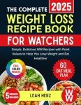 The Complete Weight Loss Recipe Book for Watchers: Simple, Delicious WW Recipes with Point Values to Help You Lose Weight and Eat Healthier