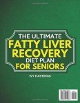 The Ultimate Fatty Liver Recovery Diet Plan for Seniors: A Simple 6 Week Protocol to Reverse NAFLD Naturally, Boost Energy, Reduce Inflammation and Improve Test Results Without Bland Meals
